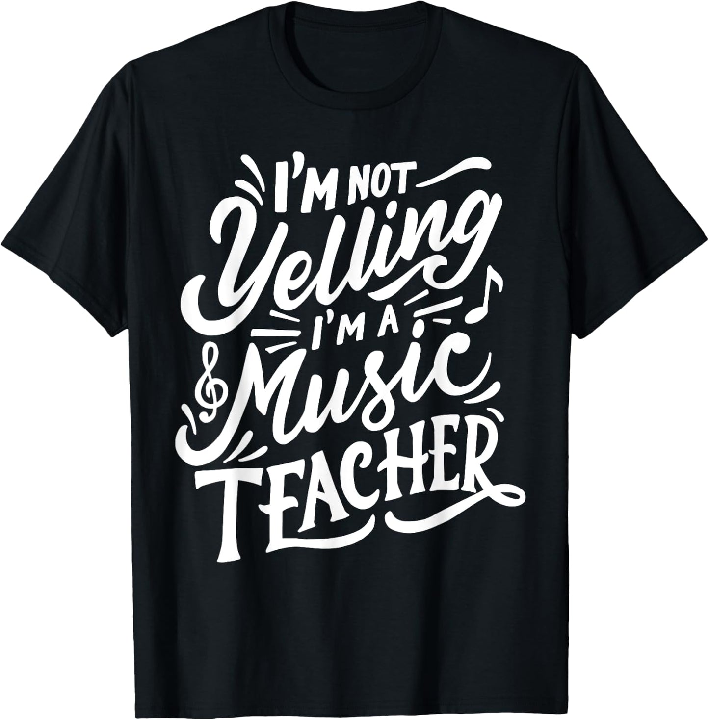 I'm Not Yelling I'm A Music Teacher Funny Back To School Women T-Shirt - T-Shirt | Black