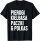 Dyngus Day Shirt Polish Pierogi Kielbasa Paczki and Polkas T-Shirt - T-Shirt | Black