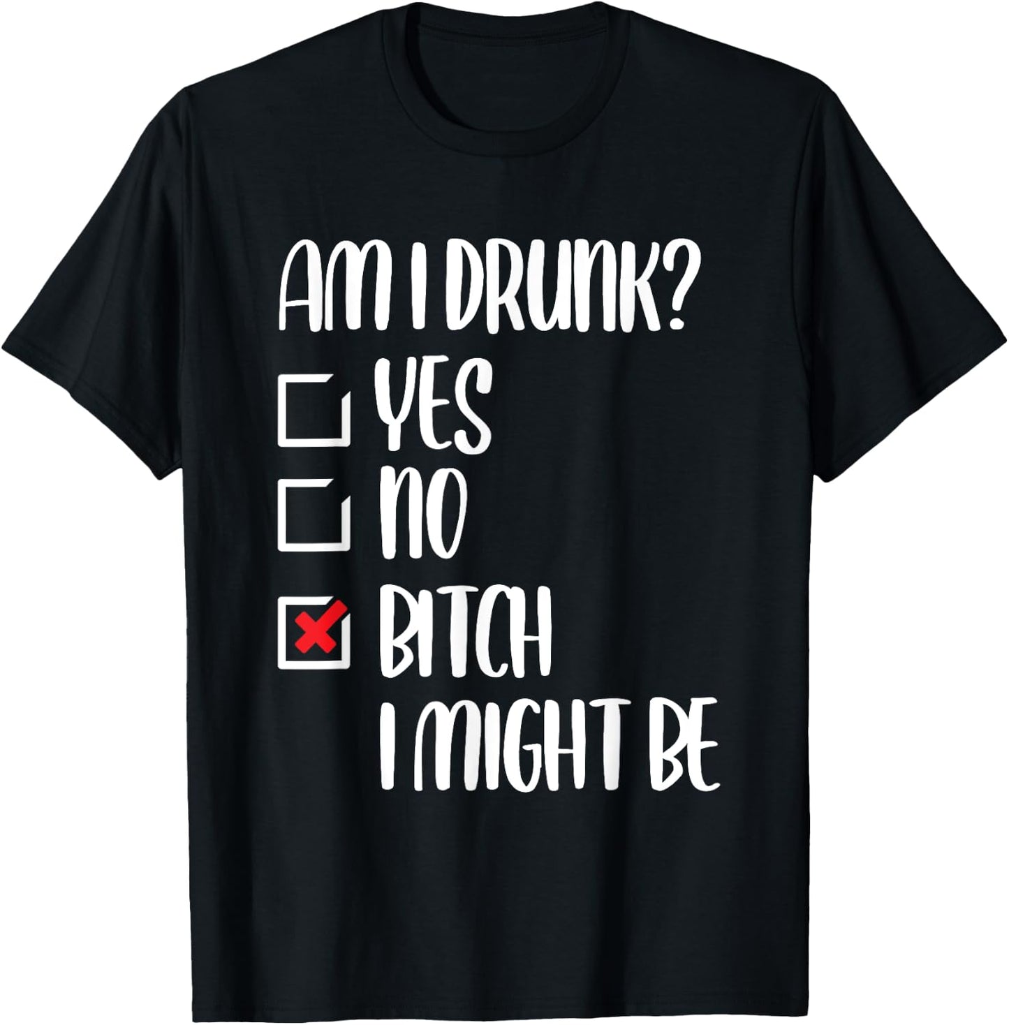 Am I Drunk Bitch I Might Be Funny Drinking T-Shirt - T-Shirt | Black