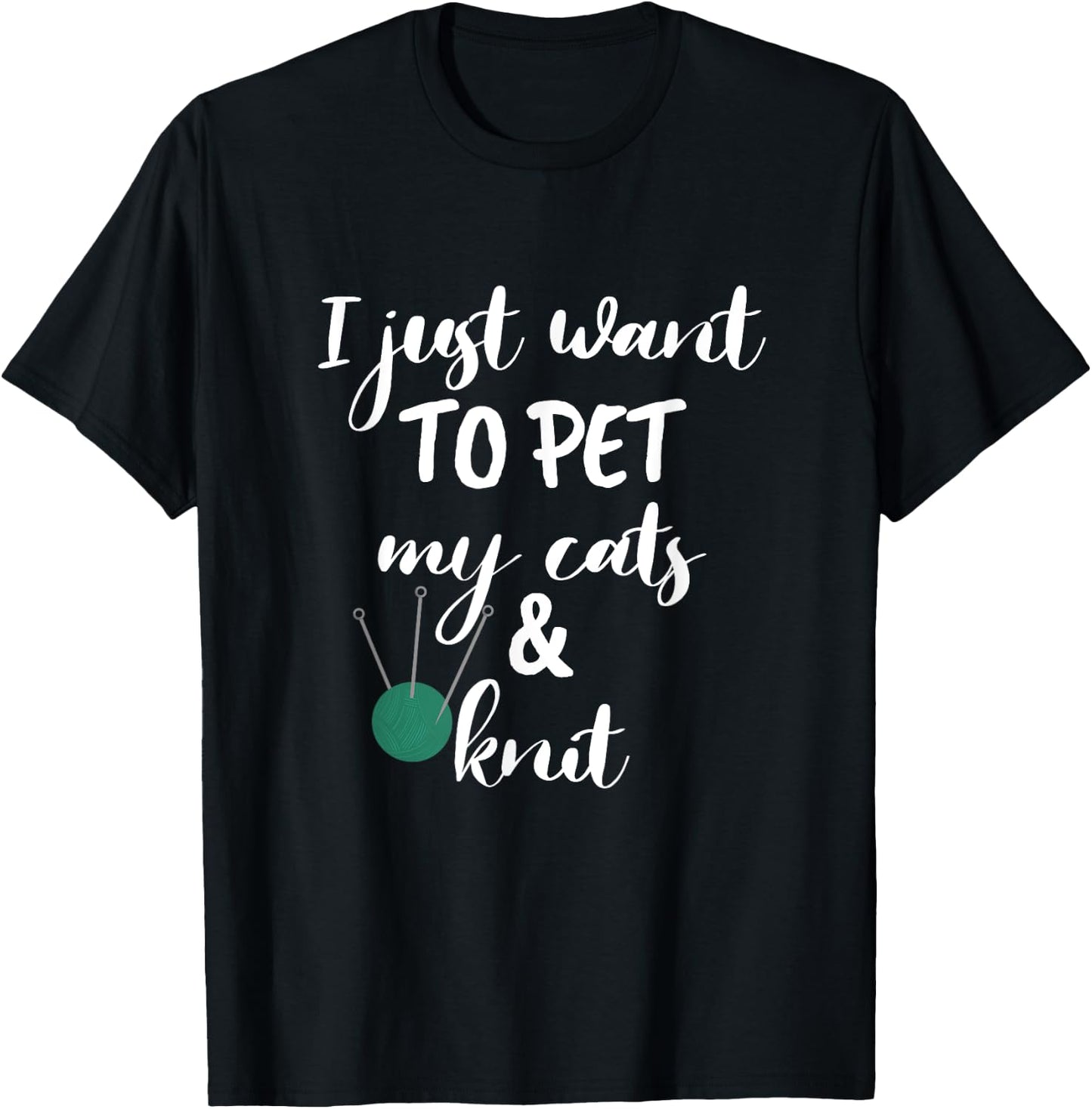 Just Want to Pet My Cats And Knit Funny Knitting Women T-Shirt - T-Shirt | Black