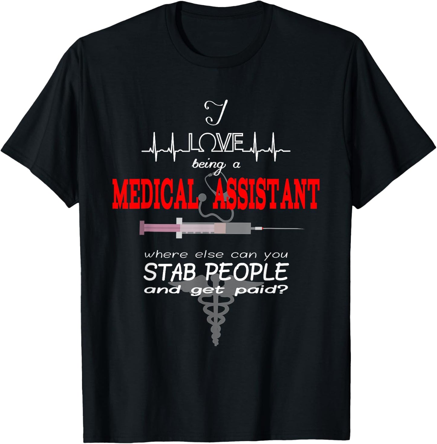 "I Love Being a Medical Assistant" Funny Nurses Medical Job T-Shirt - T-Shirt | Black