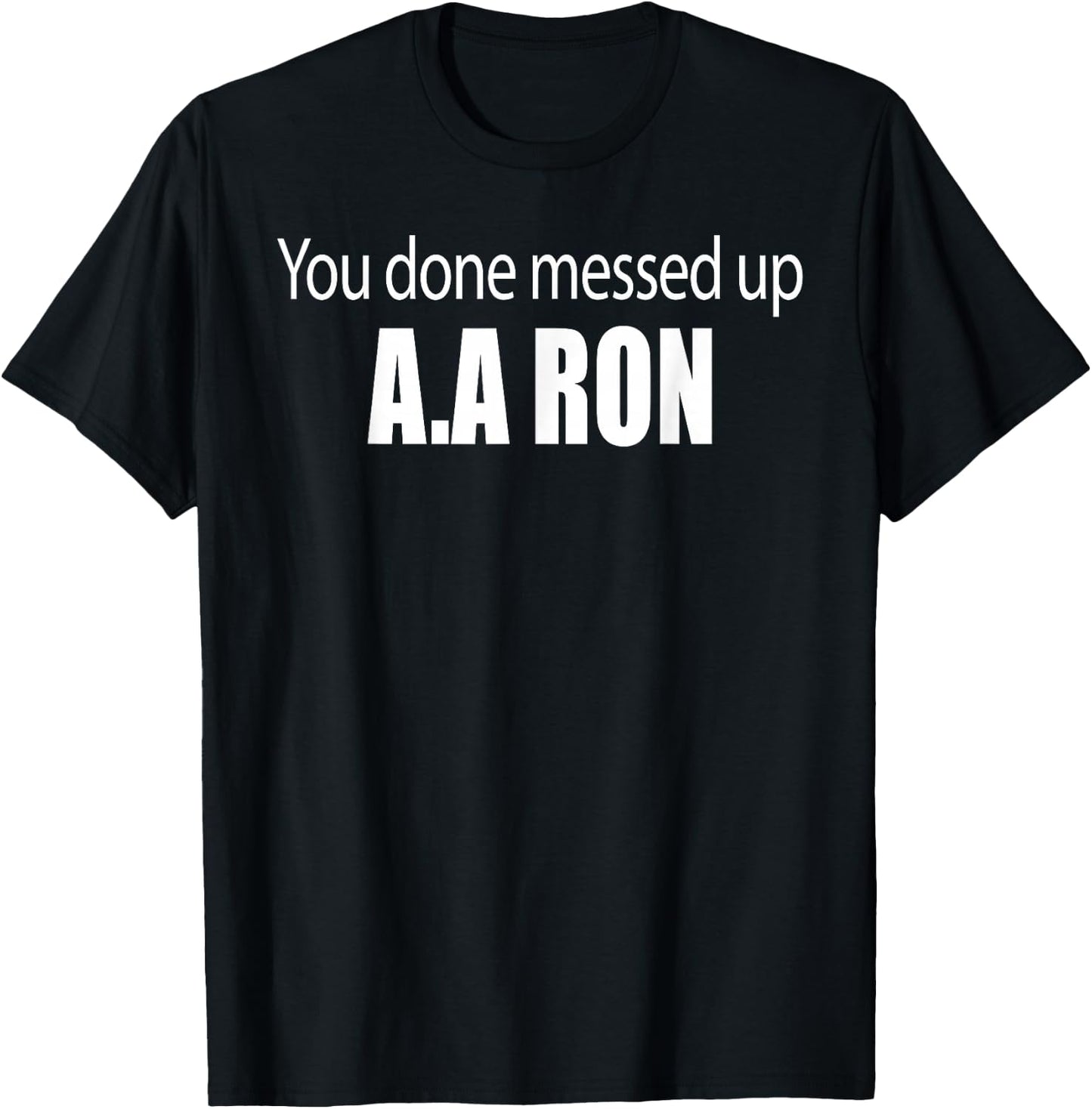 You Done Messed Up AA Ron Substitute Teacher Funny Meme Women Girls Kids T-Shirt - T-Shirt | Black