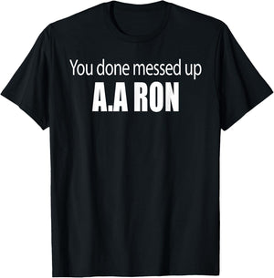 You Done Messed Up AA Ron Substitute Teacher Funny Meme Women Girls Kids T-Shirt - T-Shirt | Black
