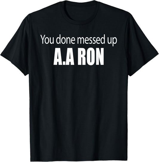 You Done Messed Up AA Ron Substitute Teacher Funny Meme Women Girls Kids T-Shirt - T-Shirt | Black