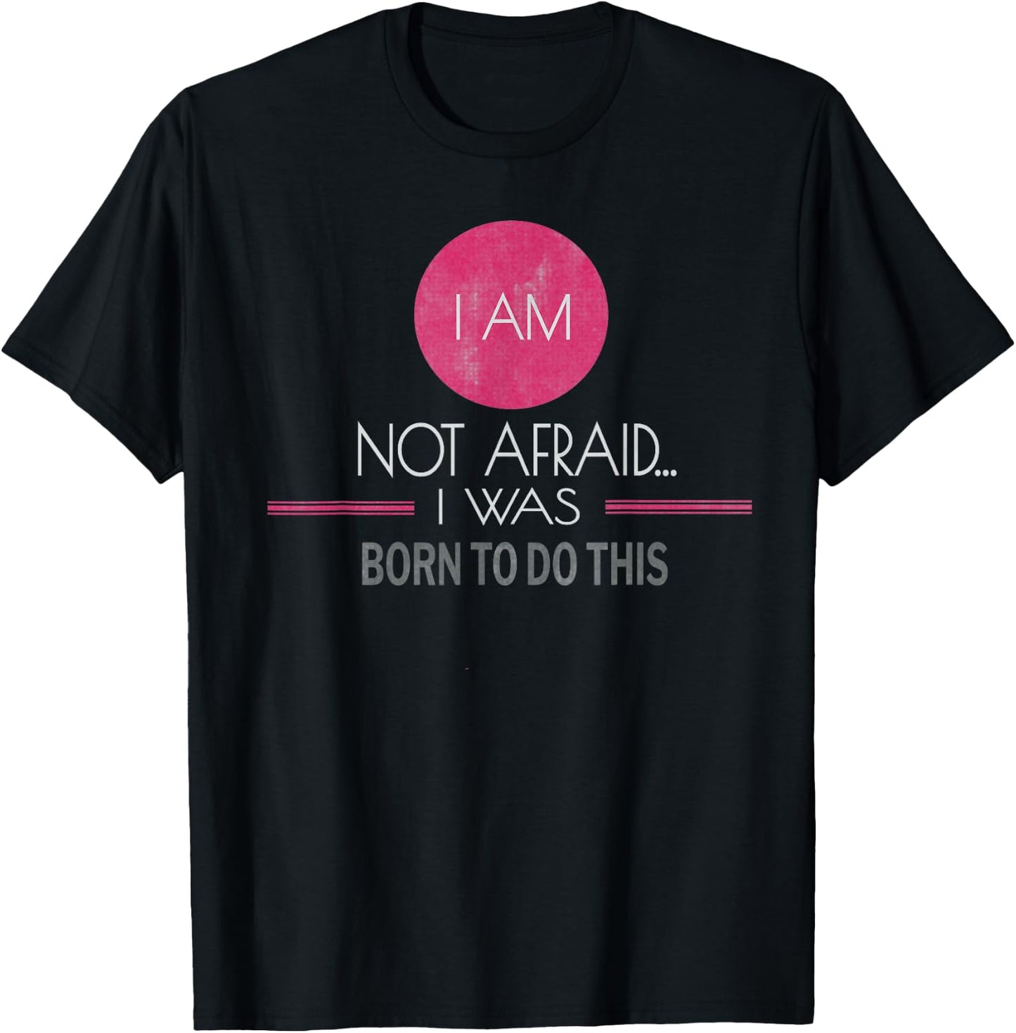 I Am Not Afraid I Was Born to Do This Inspiring T-Shirt - T-Shirt | Black