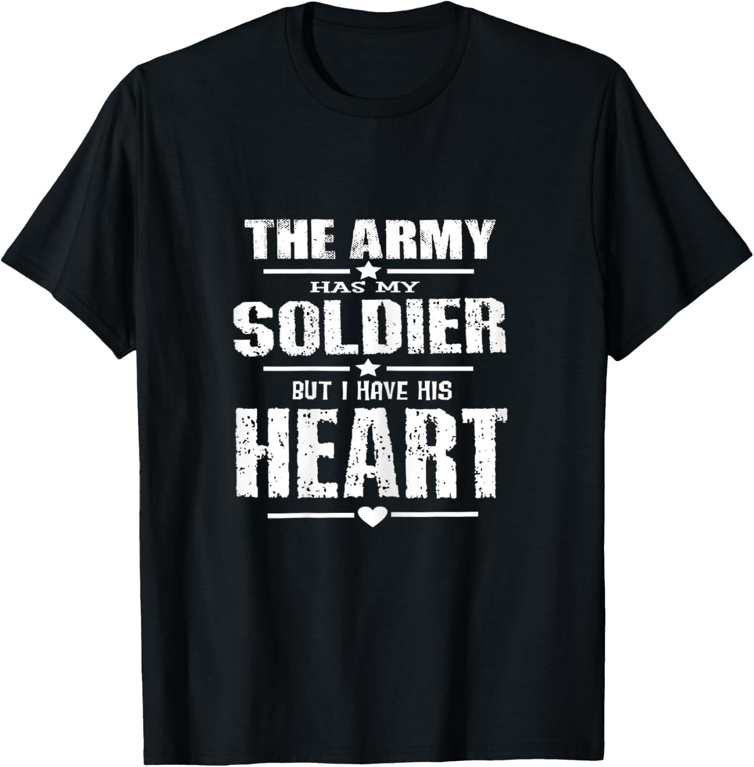Army Wife Shirt The Army has my Soldier but I have his Heart T-Shirt - T-Shirt | Black