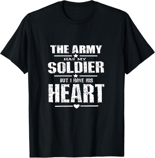 Army Wife Shirt The Army has my Soldier but I have his Heart T-Shirt - T-Shirt | Black