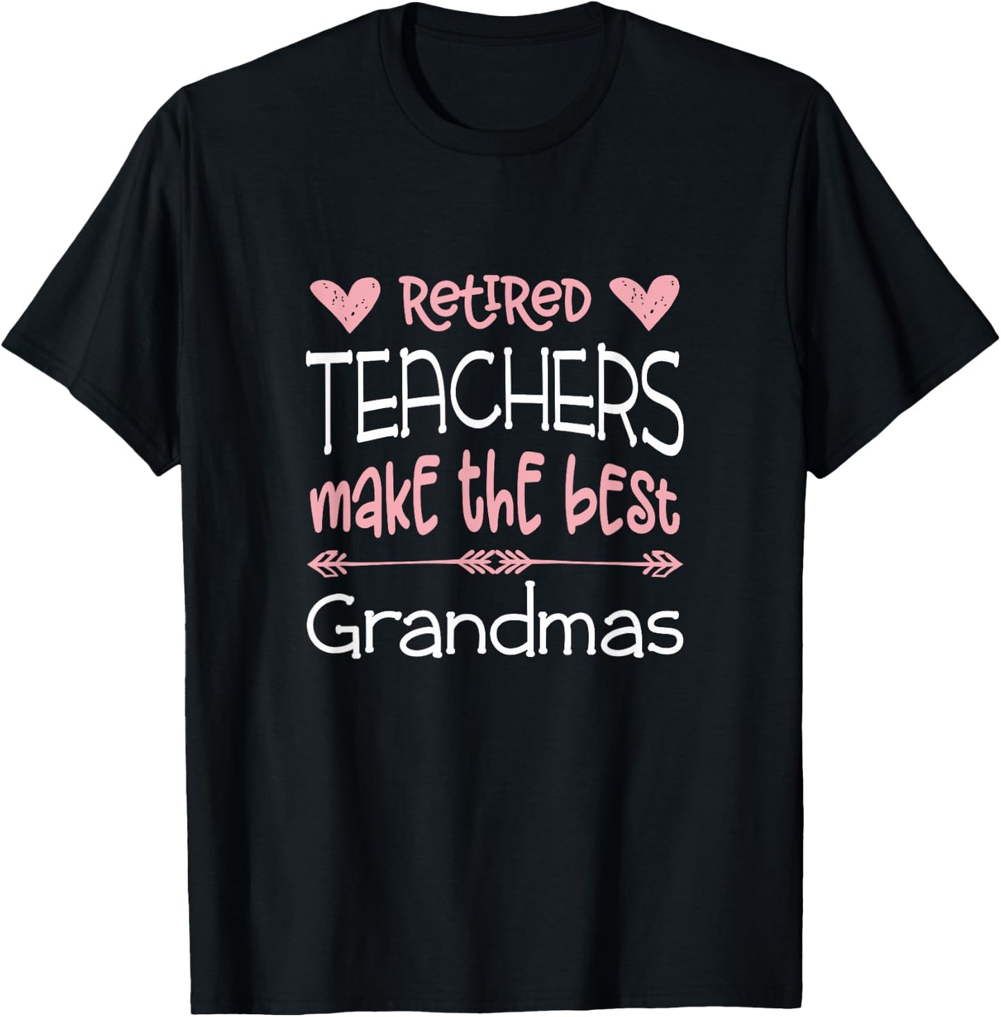 Teacher Retirement Quote / Best Grandmas Retiree / Retired T-Shirt - T-Shirt | Black