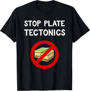 Stop Plate Tectonics Funny Geology Protest Gift T-Shirt - T-Shirt | Black