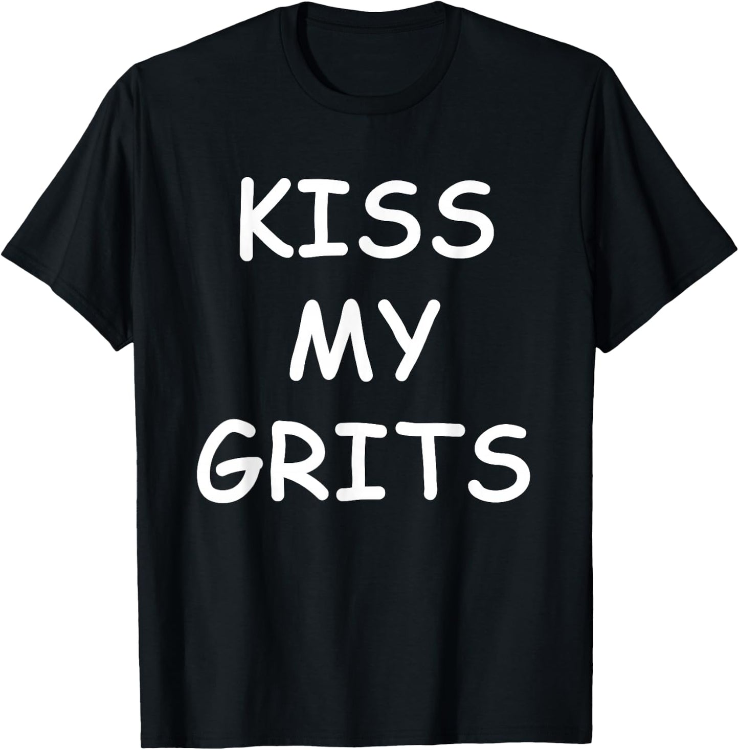 Kiss My Grits Funny TV Saying T-Shirt - T-Shirt | Black