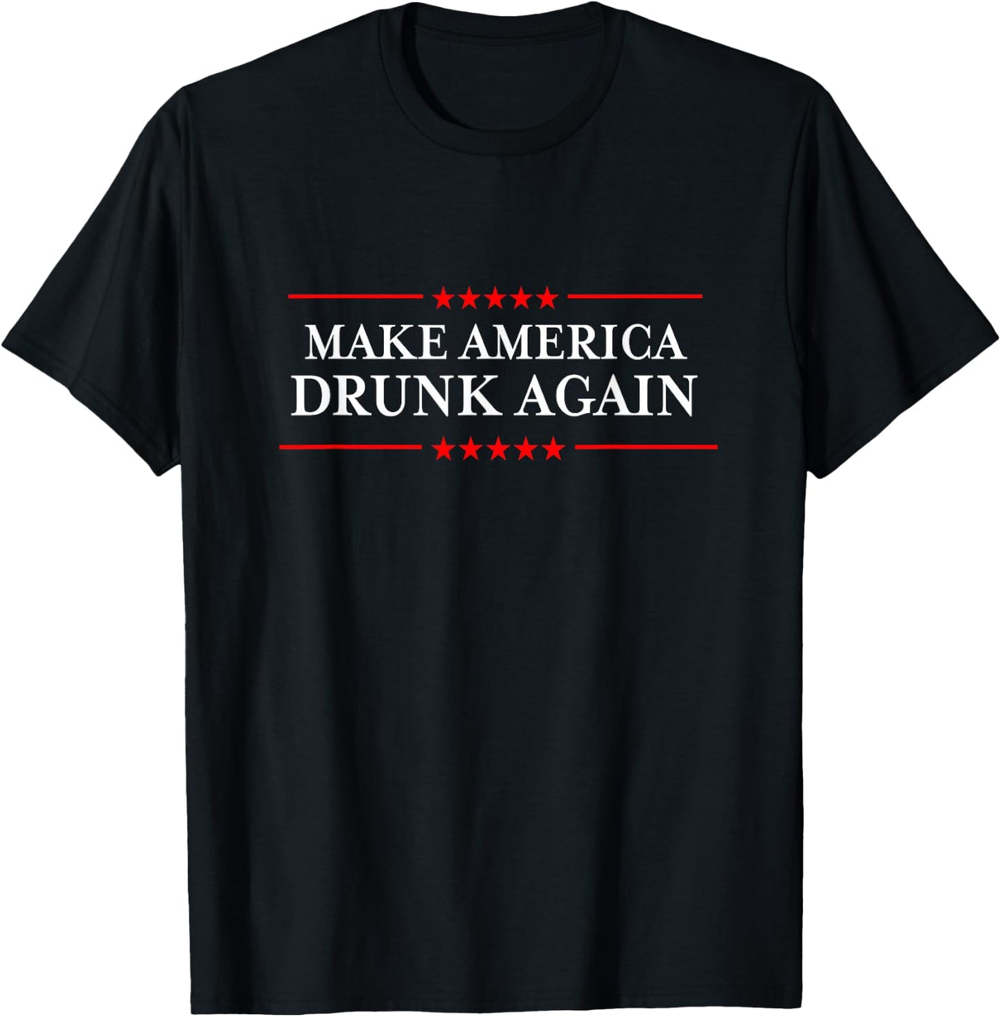 Make America Drunk Again - Funny Drinking T-Shirt - T-Shirt | Black