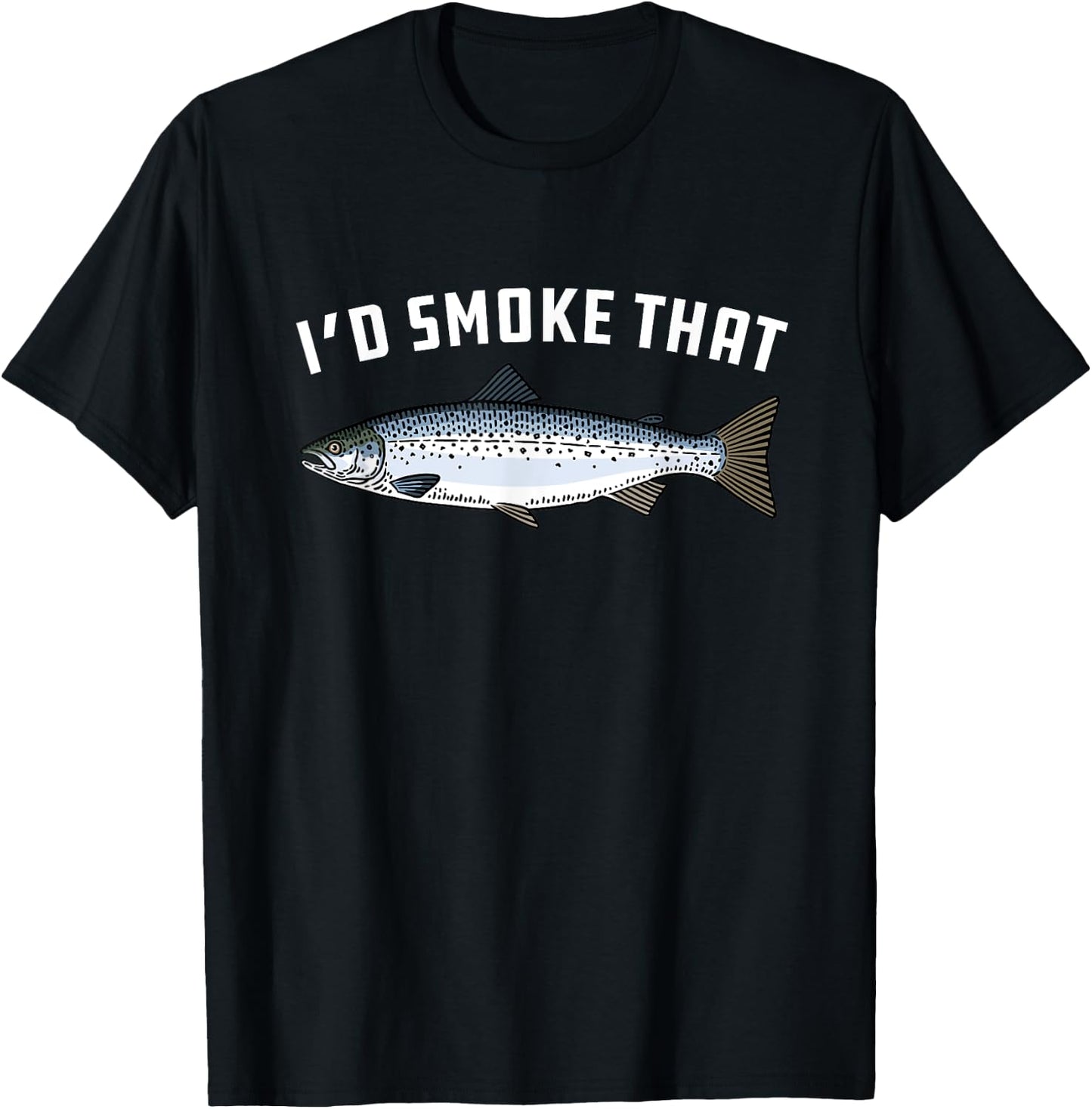 I'd Smoke That: Salmon, Fish - BBQ, Barbecue T-Shirt - T-Shirt | Black