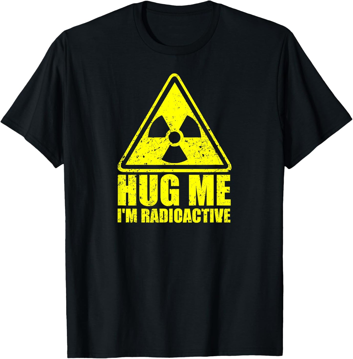 Hug Me I'm Radioactive - Funny Cancer Awareness Cancer Gift T-Shirt - T-Shirt | Black