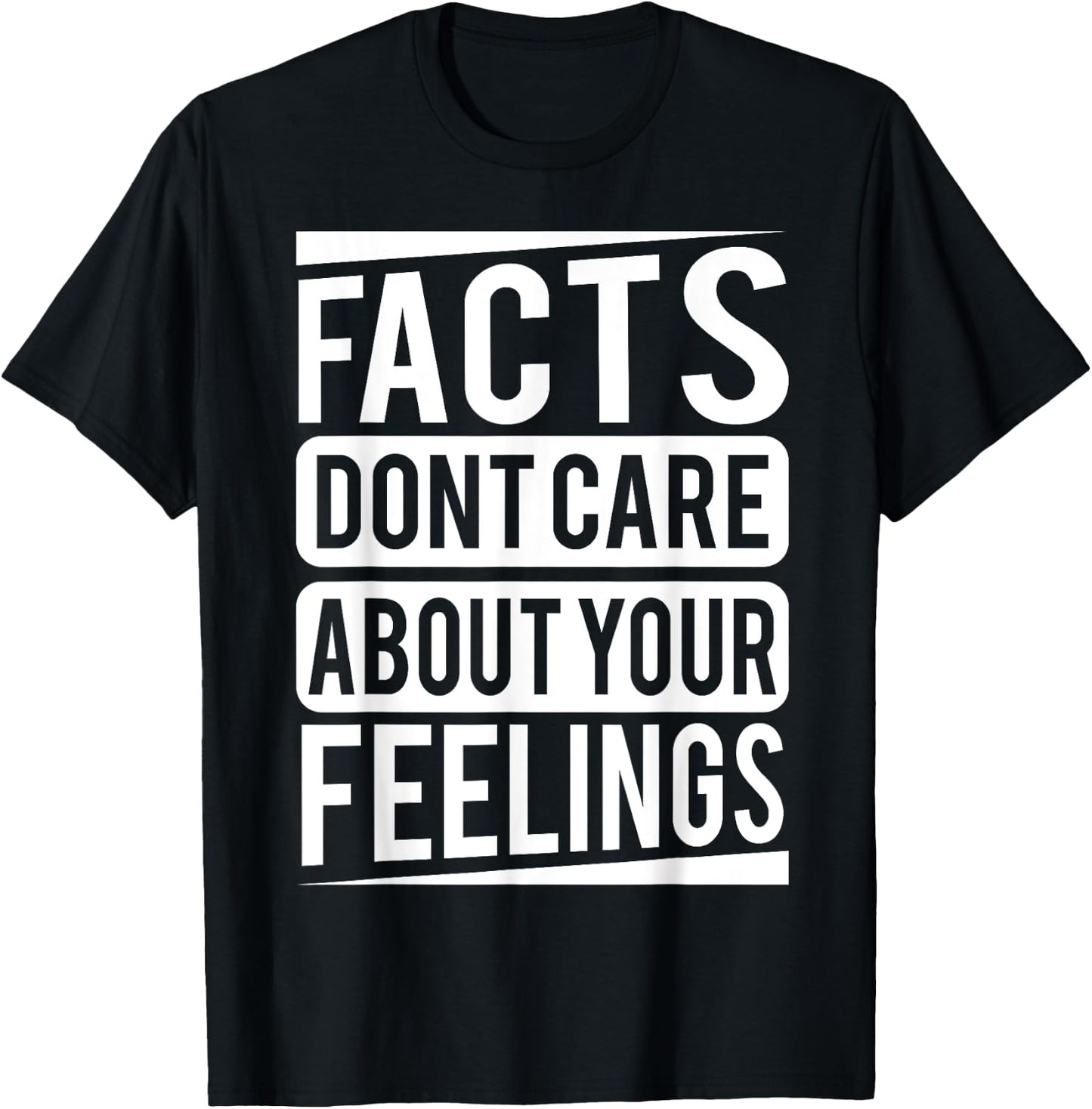 Facts dont care about your feelings Shirt T-Shirt - T-Shirt | Black