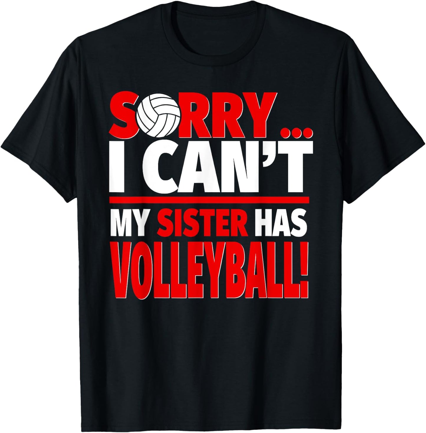 Sorry My Sister Has Volleyball - Funny Volleyball Brother T-Shirt - T-Shirt | Black