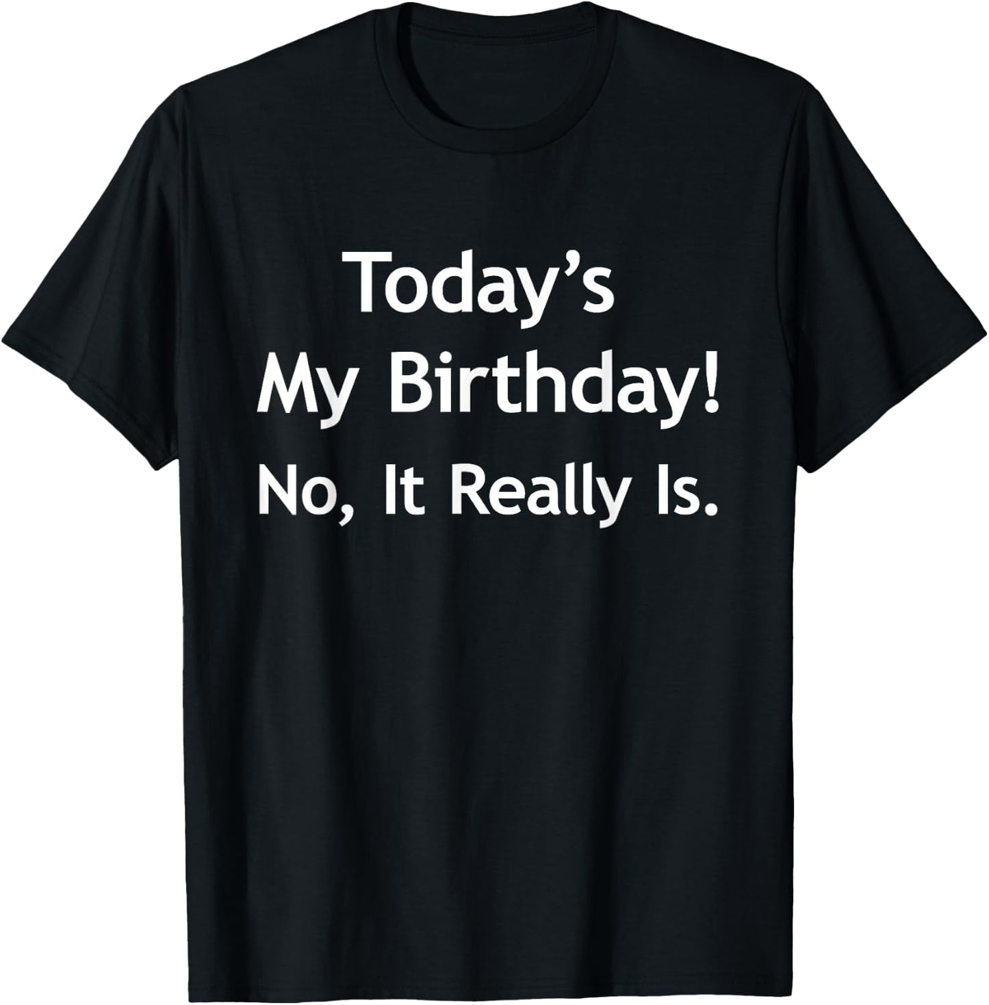 APRIL FOOLS BIRTHDAY , Today's My Birthday, Funny Gift T-Shirt - T-Shirt | Black