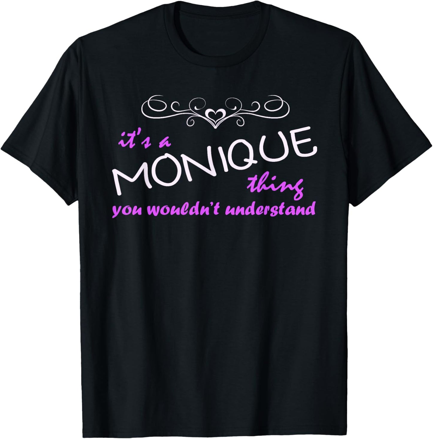 Monique Name - You Wouldn't Understand! T-Shirt - T-Shirt | Black