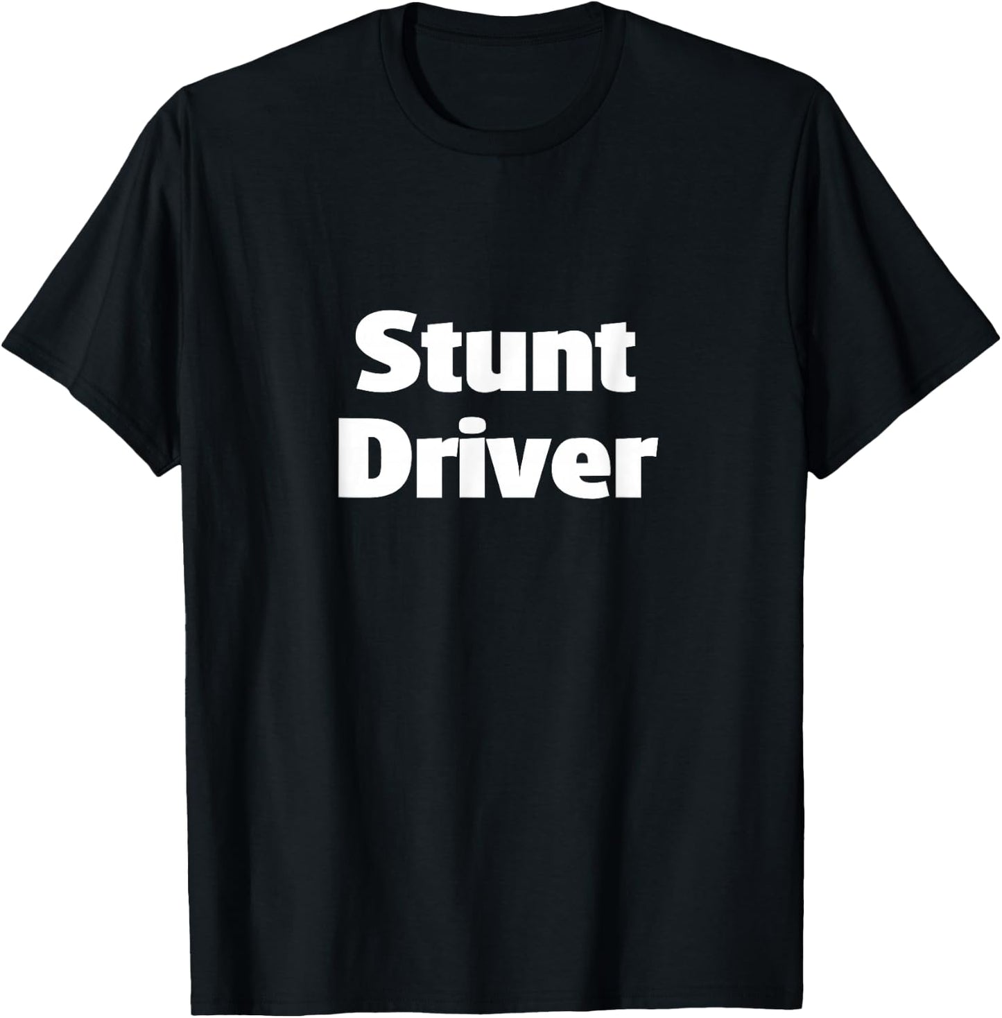 Stunt Driver Bad Driver Crazy Driver T-Shirt - T-Shirt | Black