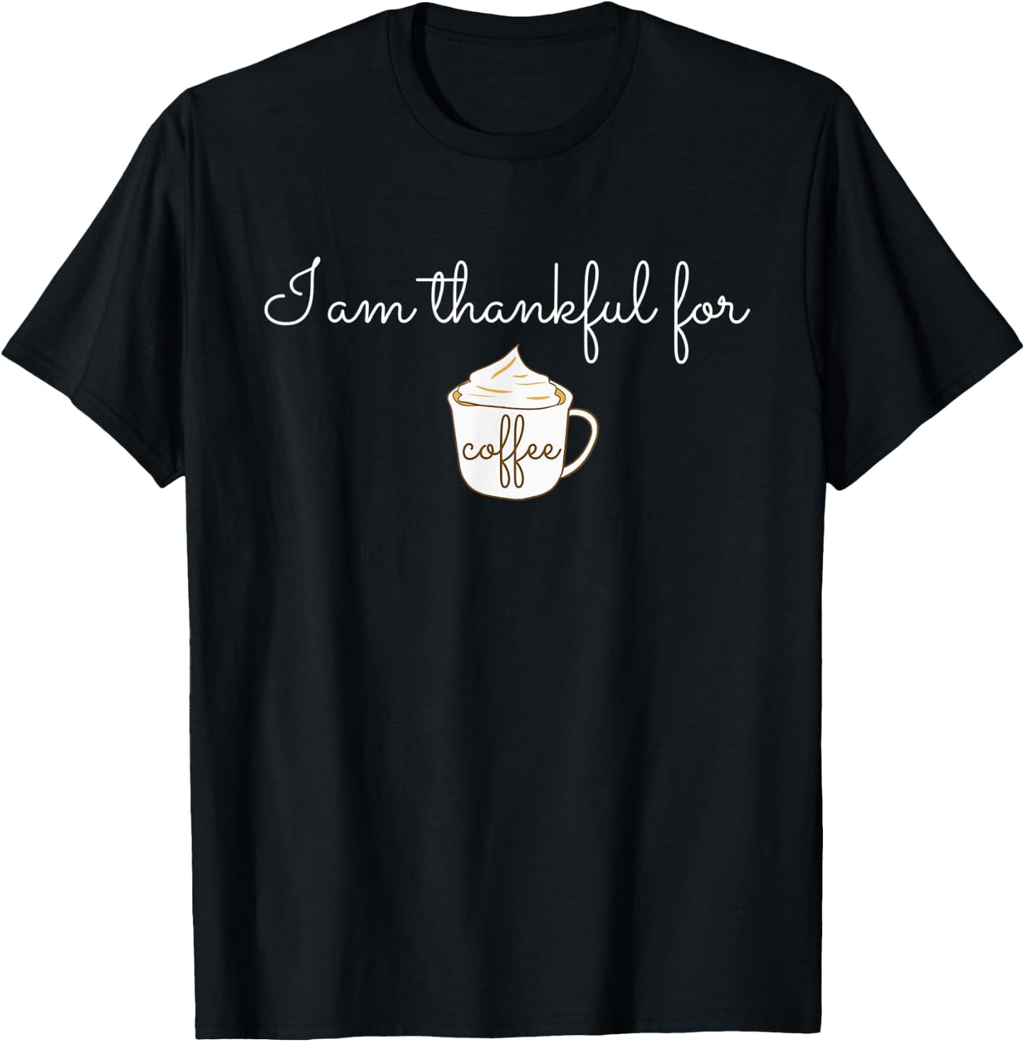 I am thankful for Coffee Gift Barista Lovers Gratitude T-Shirt - T-Shirt | Black