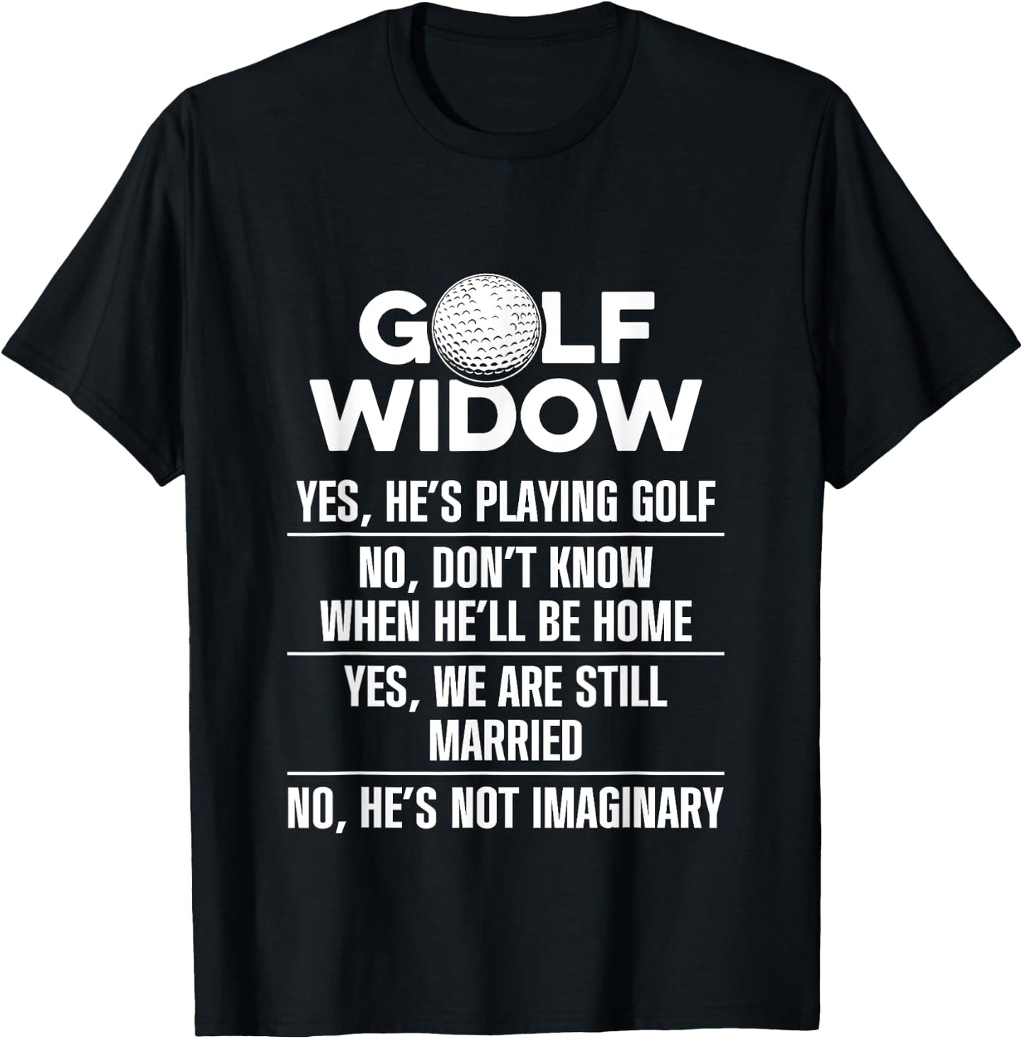 Golf Widow Wife Still Married Golfer Funny Golfing T-Shirt - T-Shirt | Black