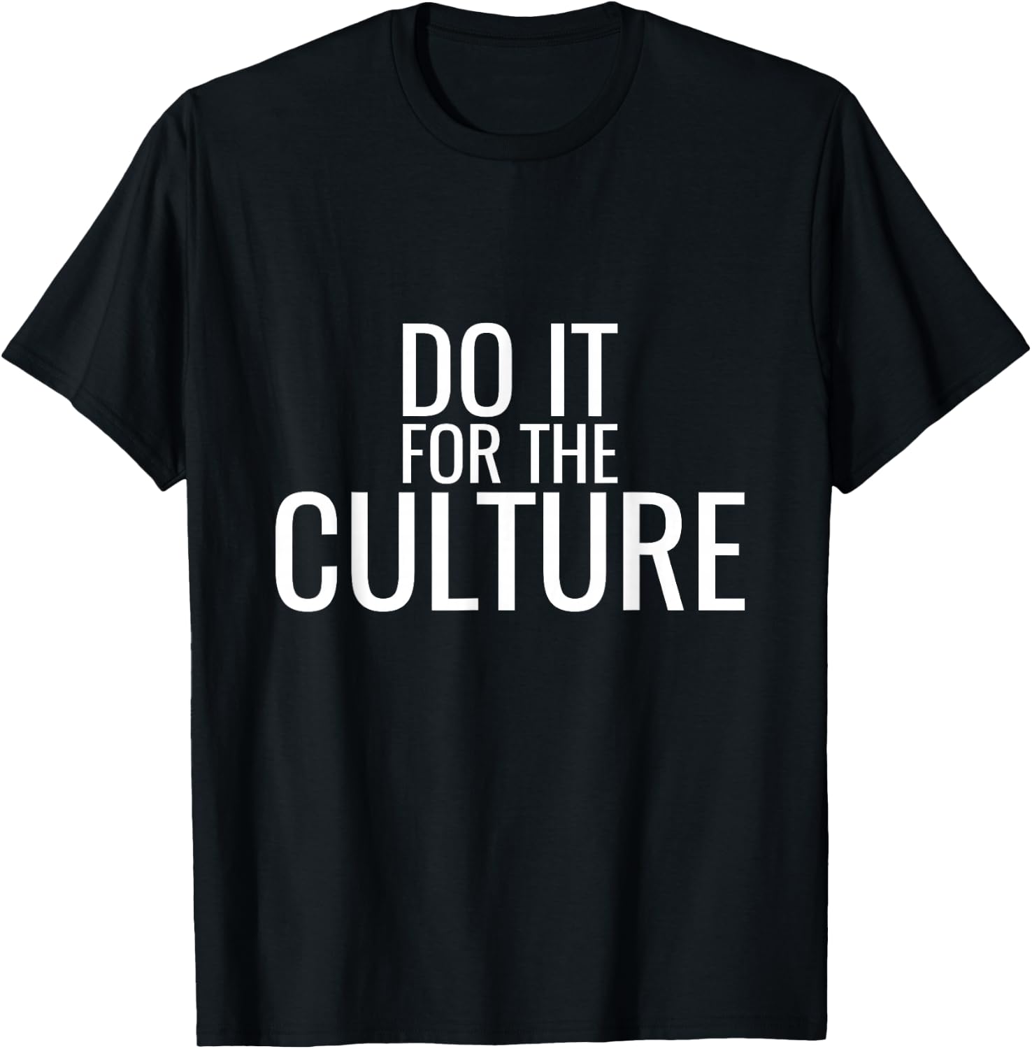 Do It For The Culture Trending T-Shirt - T-Shirt | Black