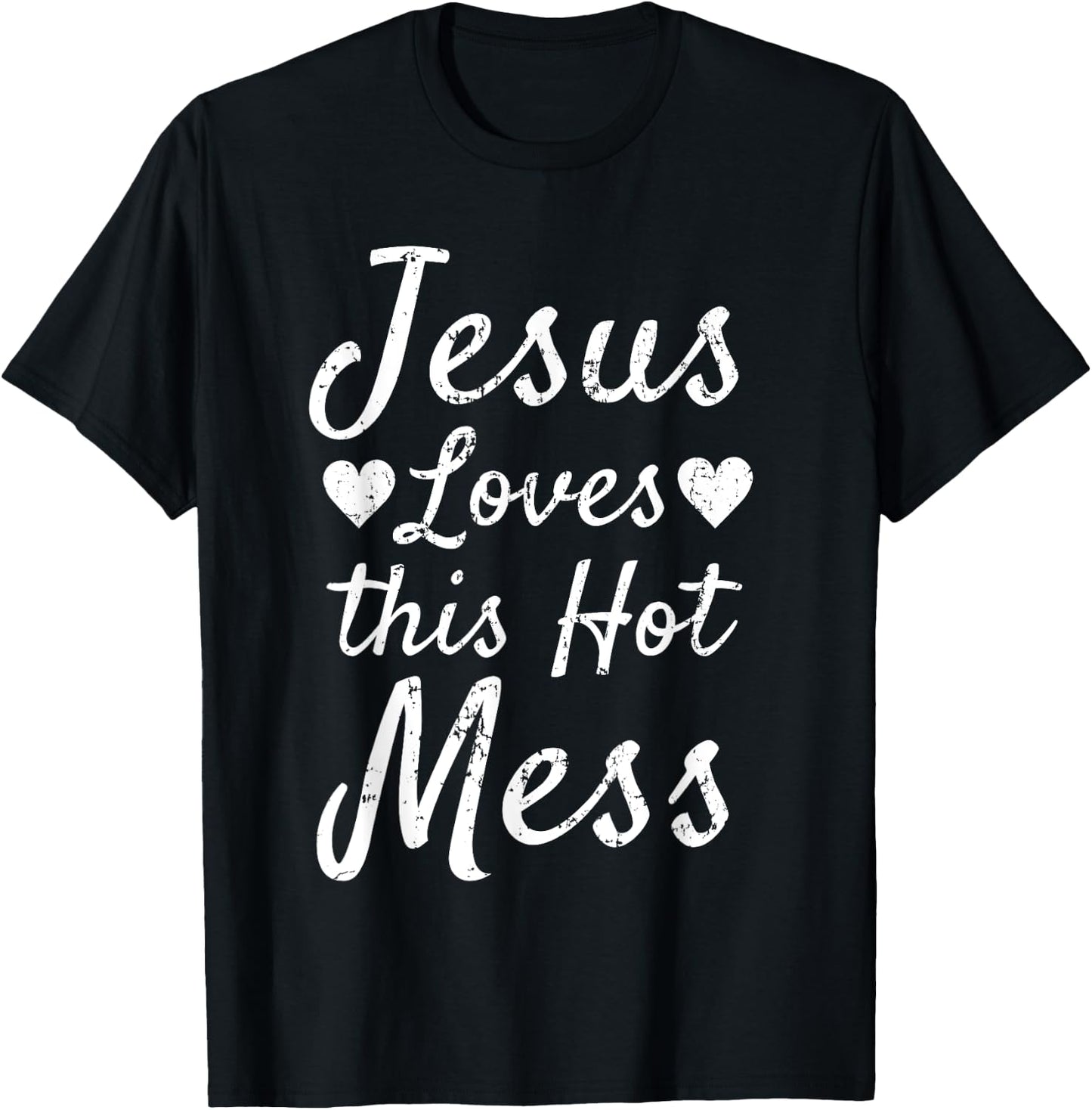 Funny Christian Gift Jesus Loves this Hot Mess T-Shirt - T-Shirt | Black