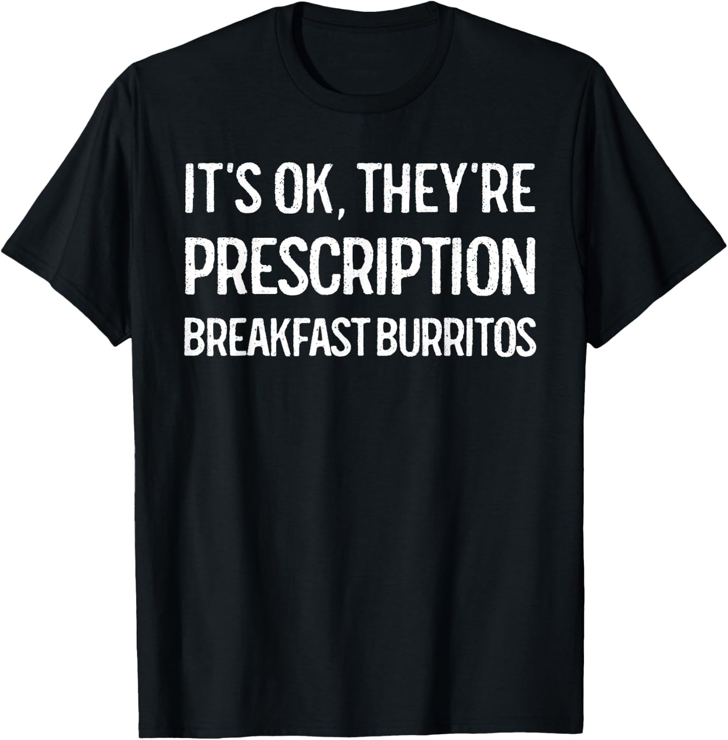 Breakfast Burrito Funny It's OK Prescription Gift T-Shirt - T-Shirt | Black