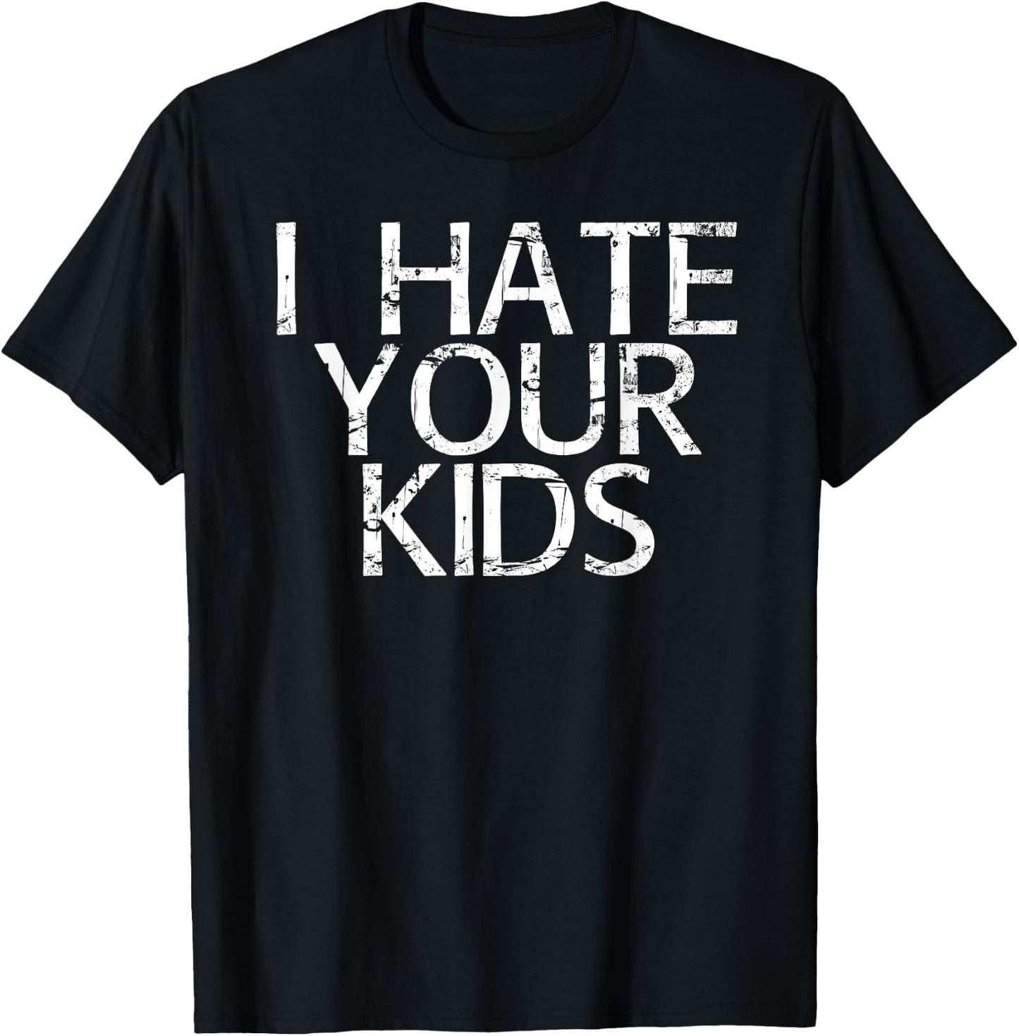 I HATE YOUR KIDS Shirt Funny Sarcasm Cat Mom Lady Gift T-Shirt - T-Shirt | Black