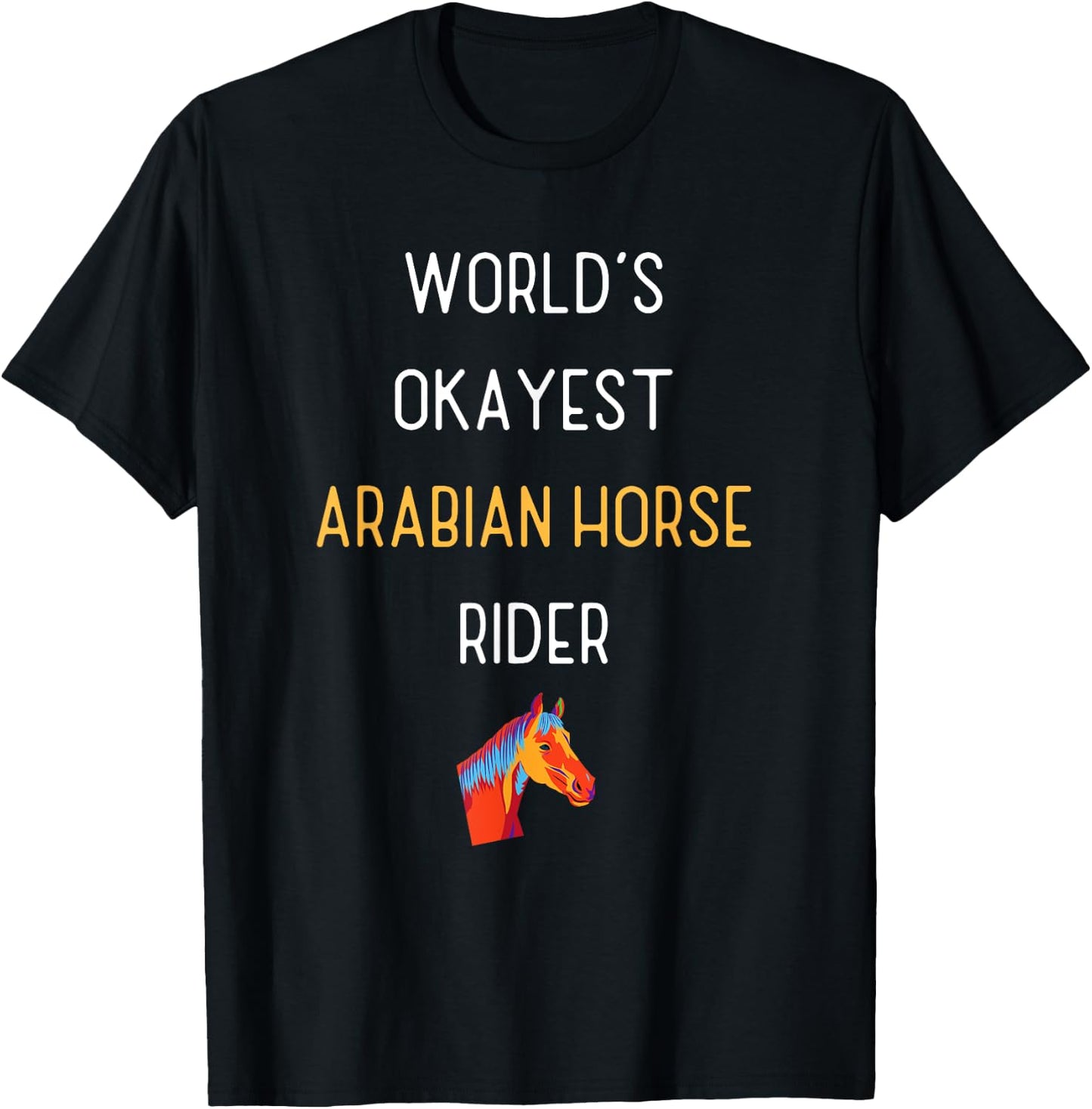 World's Okayest Arabian Horse Rider Funny Equestrian T-Shirt - T-Shirt | Black