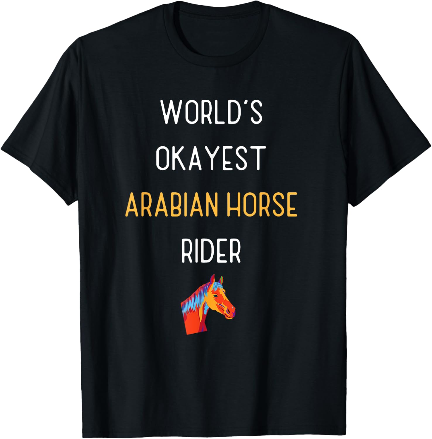 World's Okayest Arabian Horse Rider Funny Equestrian T-Shirt - T-Shirt | Black