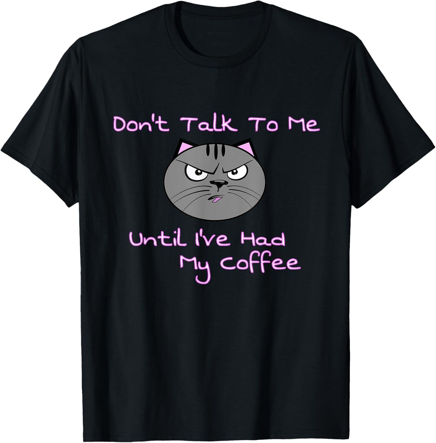 Don't Talk To Me Until I've Had My Coffee Cat Men Women T-Shirt - T-Shirt | Black