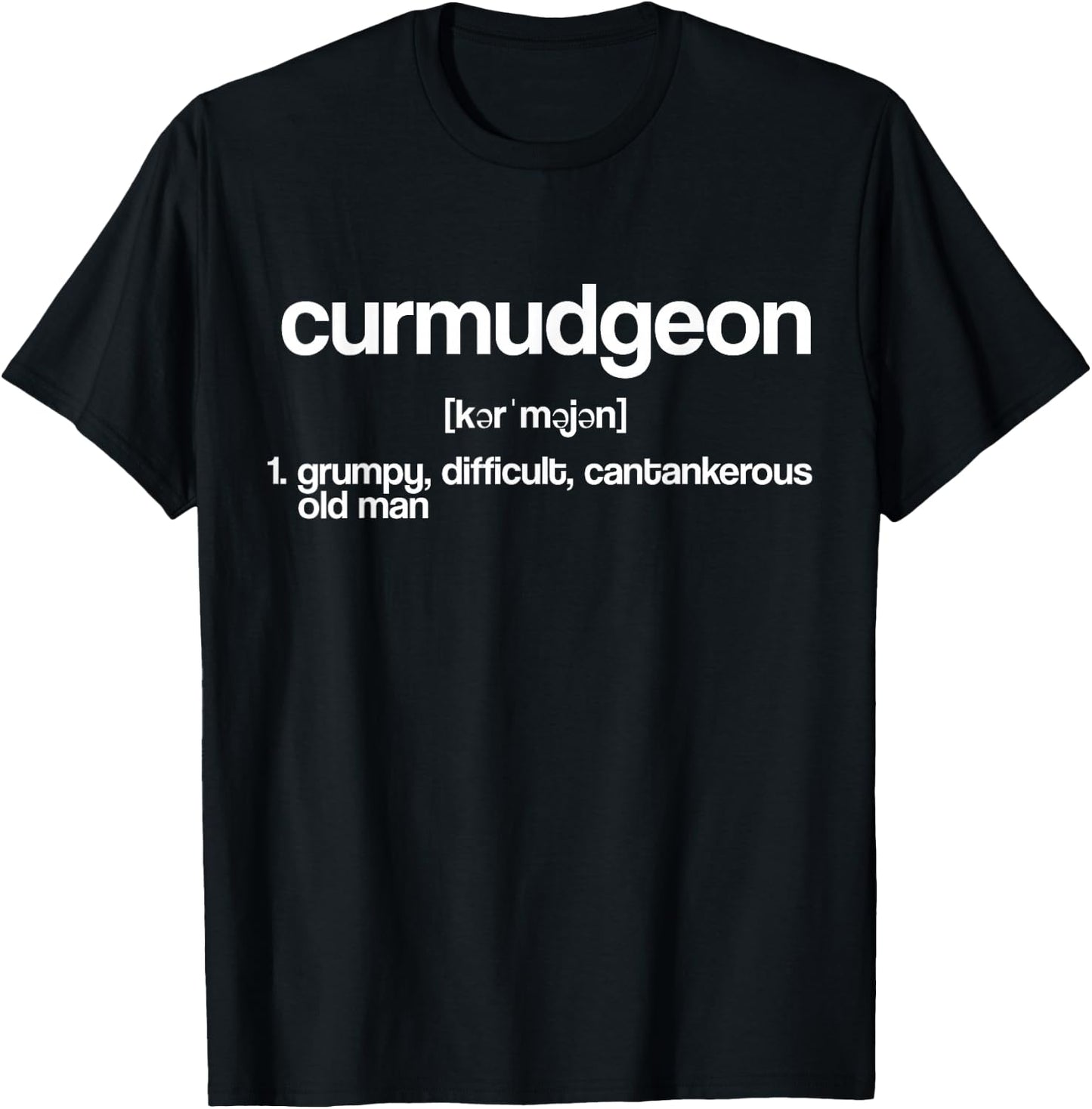 Curmudgeon Definition Noun Old Man Grouchy Crusty Geezer T-Shirt - T-Shirt | Black