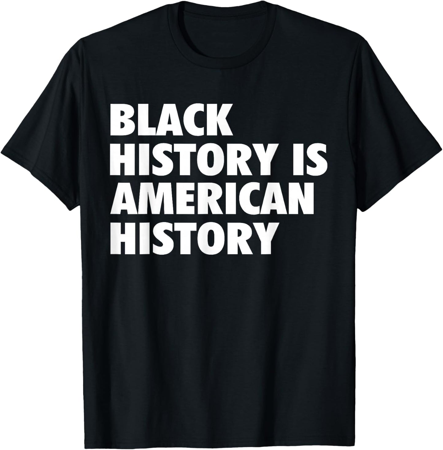 Black History Month Apparel Black History Is American History T-Shirt - T-Shirt | Black