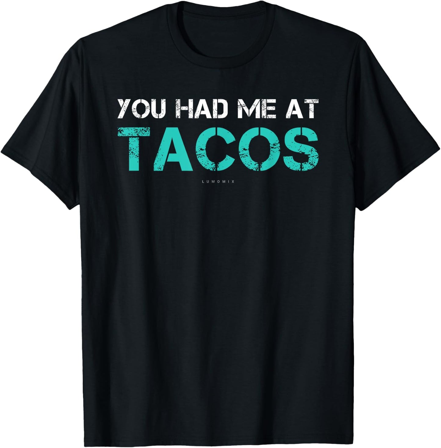 You Had Me At Tacos . Funny Taco Shirts With Sayings T-Shirt - T-Shirt | Black