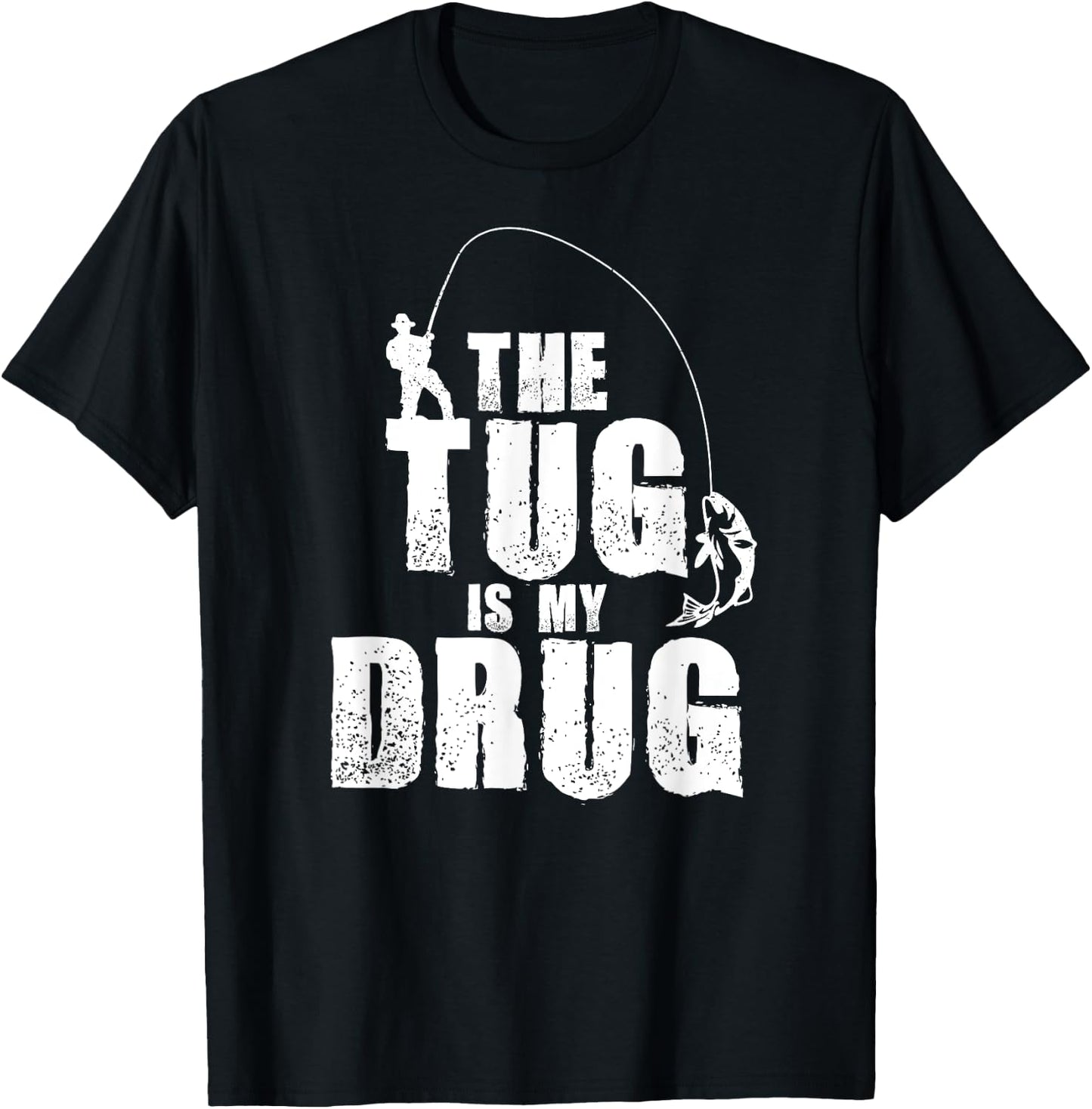 The Tug Is My Drug Fishing Shirt Fisherman Gift T-Shirt - T-Shirt | Black