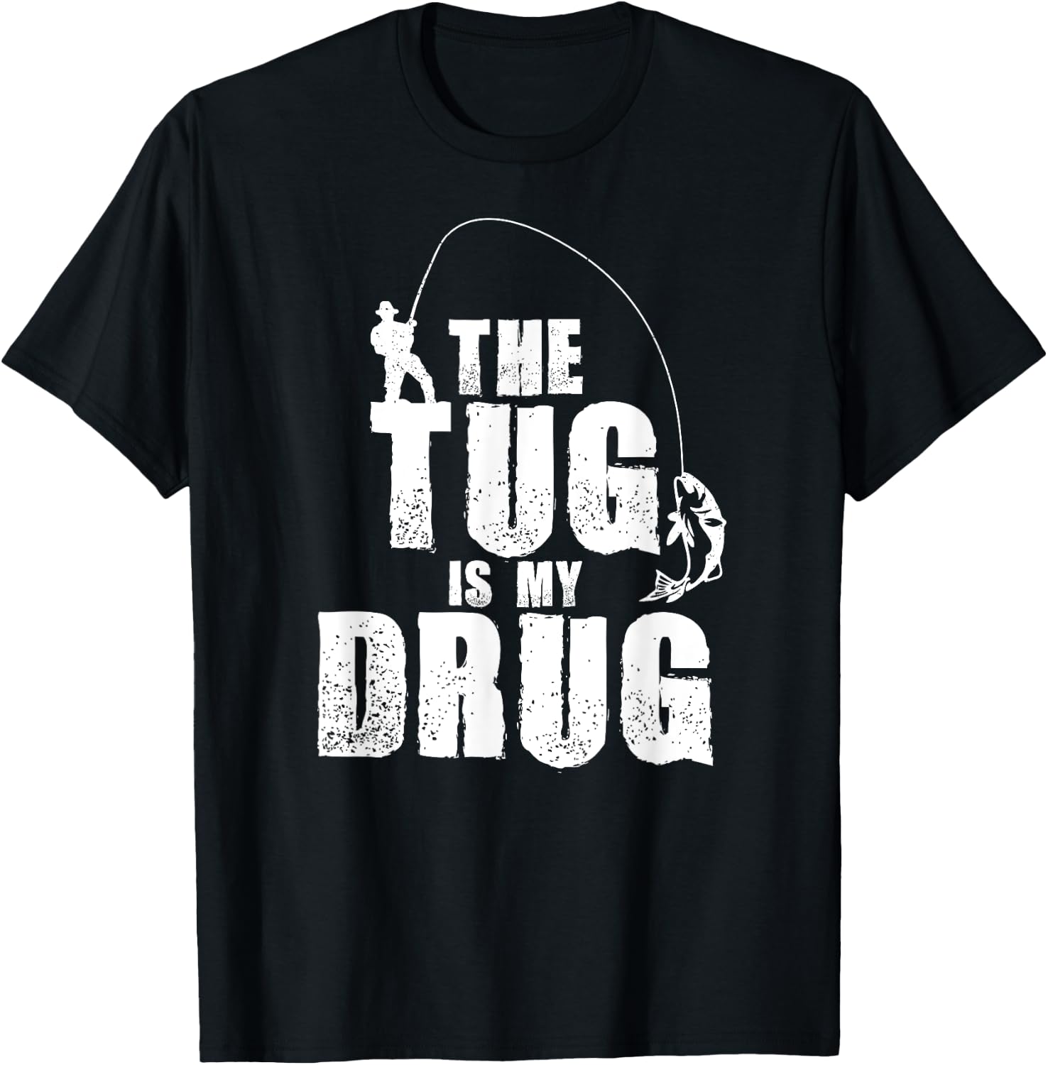 The Tug Is My Drug Fishing Shirt Fisherman Gift T-Shirt - T-Shirt | Black