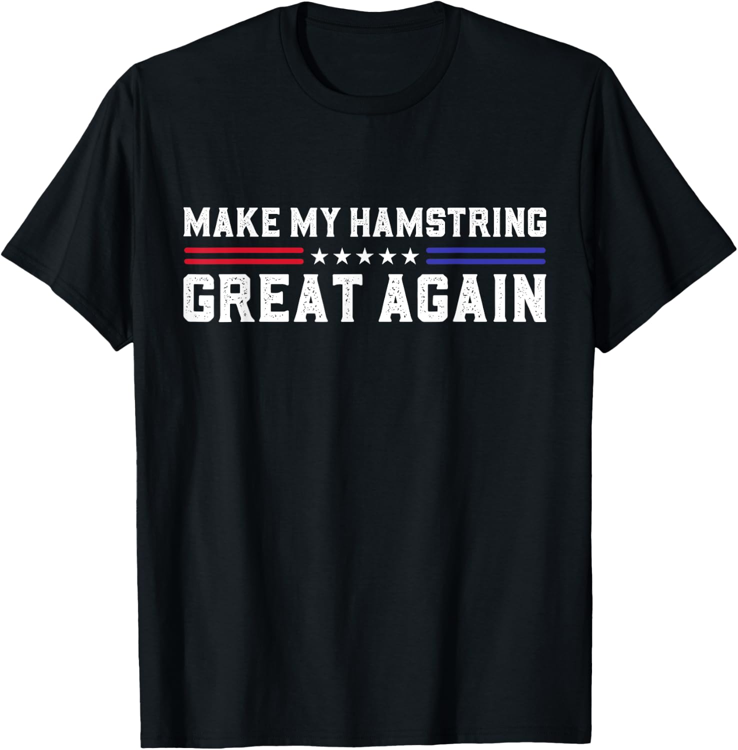 Make My Hamstring Great Again Hamstring Surgery Recovery T-Shirt - T-Shirt | Black
