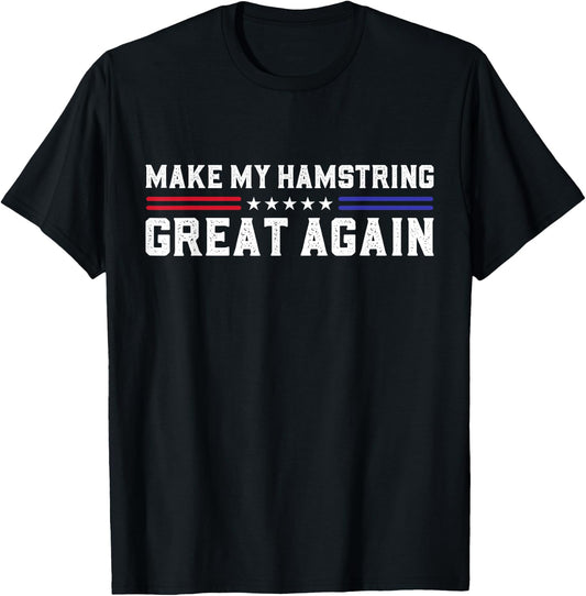 Make My Hamstring Great Again Hamstring Surgery Recovery T-Shirt - T-Shirt | Black