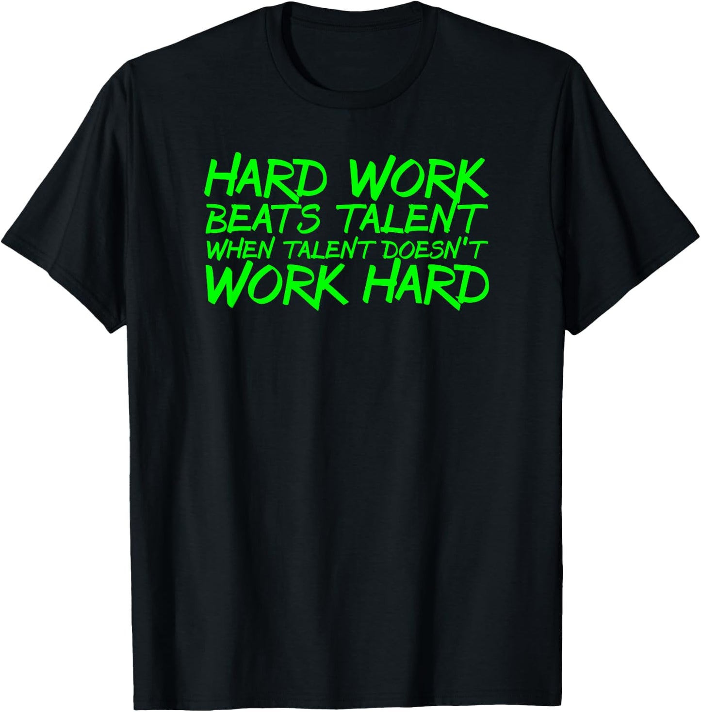 Hard Work Beats Talent When Talent Doesn't Work Hard T-Shirt - T-Shirt | Black