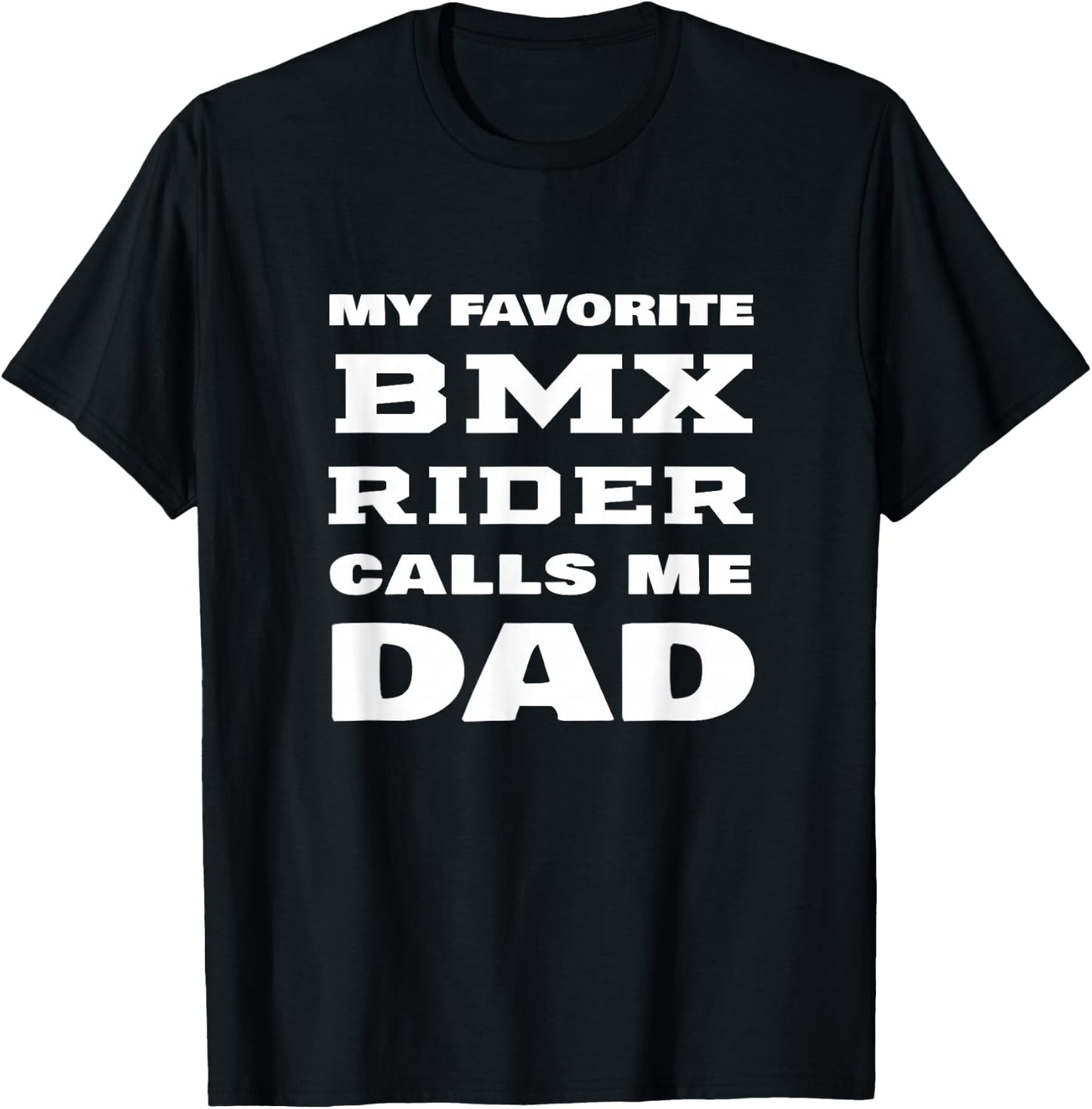 My Favorite BMX Rider Calls Me Dad Proud Bike Rider Papa T-Shirt - T-Shirt | Black