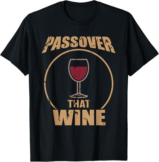 Passover That Wine | Funny Pesach Jewish Holiday T-Shirt - T-Shirt | Black