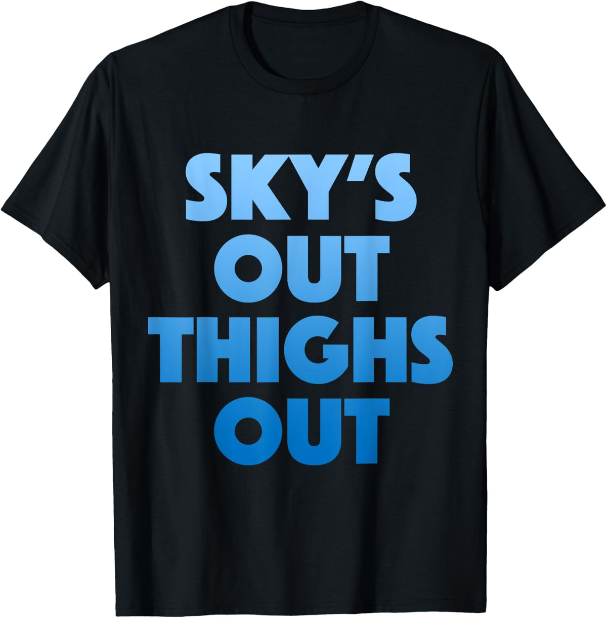 Sky's Out Thighs Out - Funny Gym Fitness Top T-Shirt - T-Shirt | Black