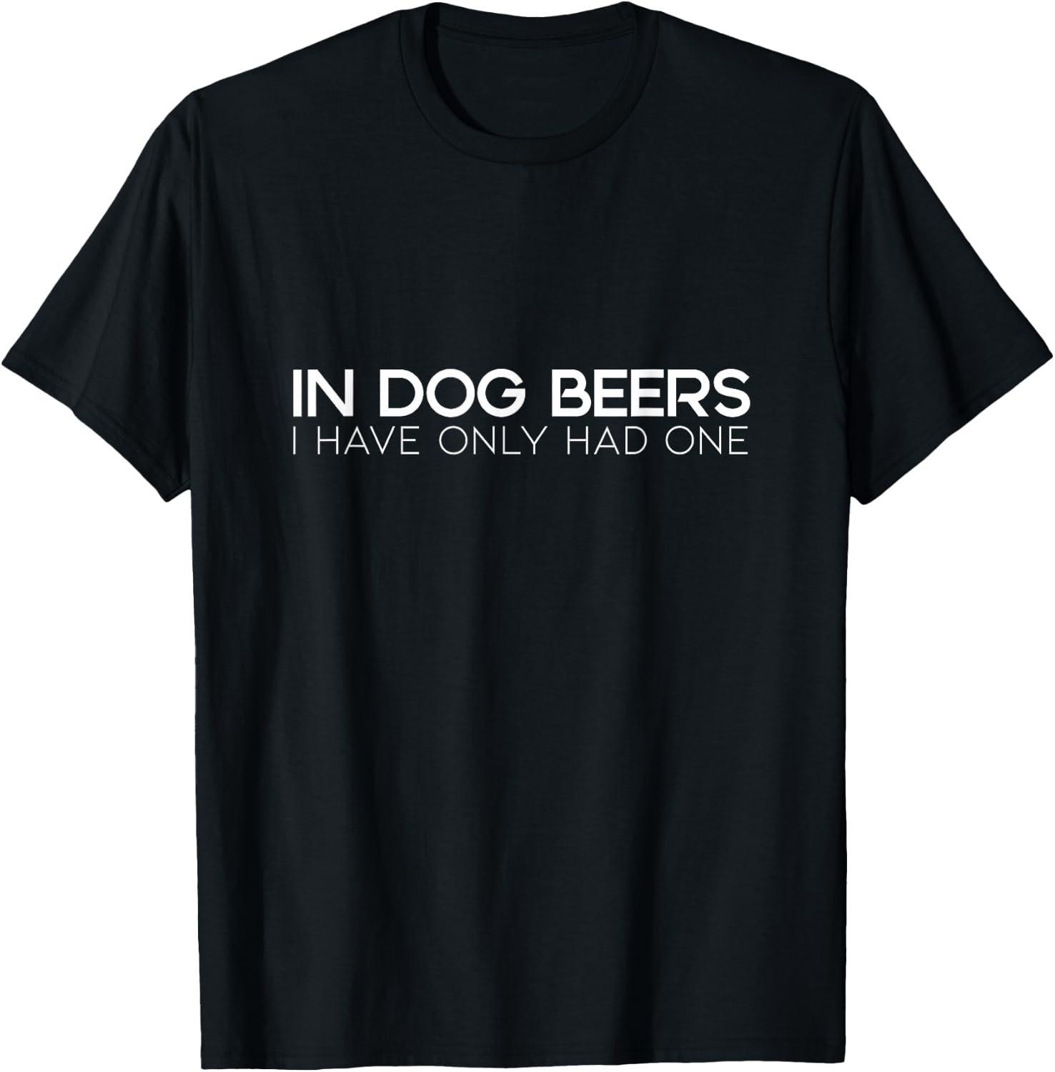 Party - In Dog Beers I have Only had One T-Shirt - T-Shirt | Black