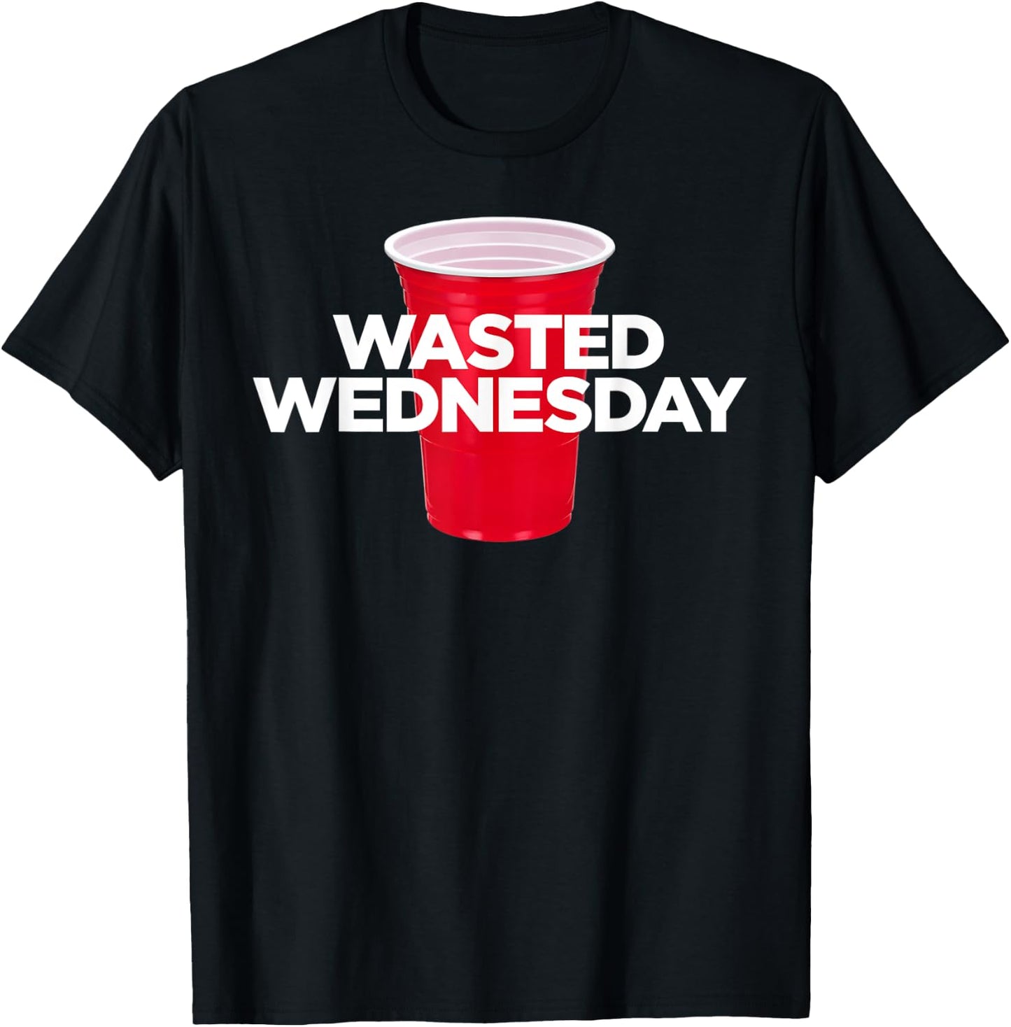 Wasted Wednesday - Plastic Red Cup Alcohol Party T-Shirt - T-Shirt | Black