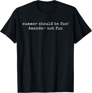 Summer Should be Fun! Amanda not Fun Summer House Quotes T-Shirt - T-Shirt | Black