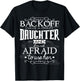 Back Off I Have A Crazy Daughter I'm Not Afraid To Use Her T-Shirt - T-Shirt | Black