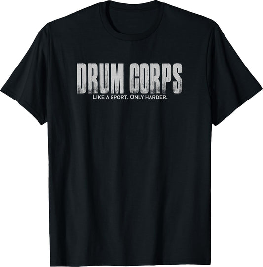 Drum Corps Like a Sport Only Harder Funny Drumline T-Shirt - T-Shirt | Black