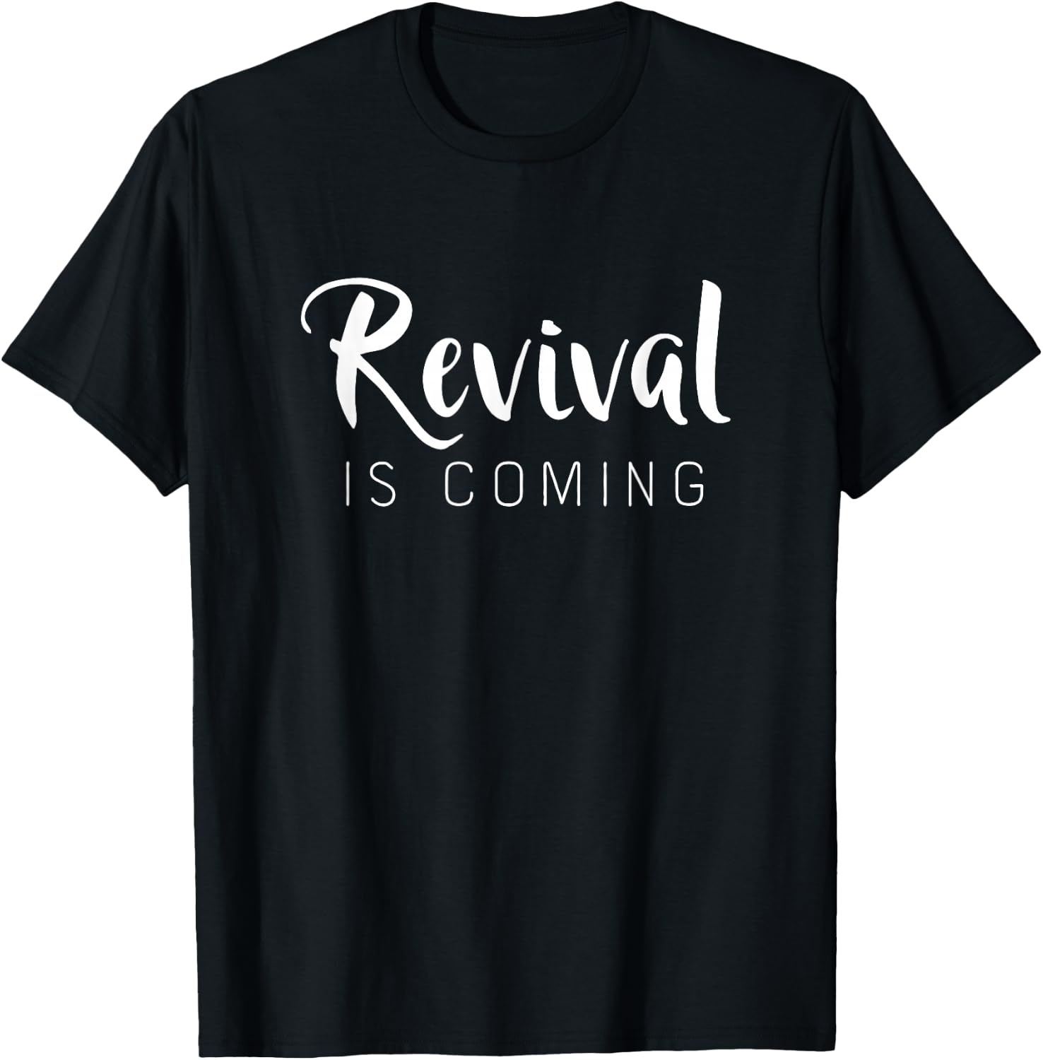 Revival Is Coming Classy Christian Church Saying Gift T-Shirt - T-Shirt | Black