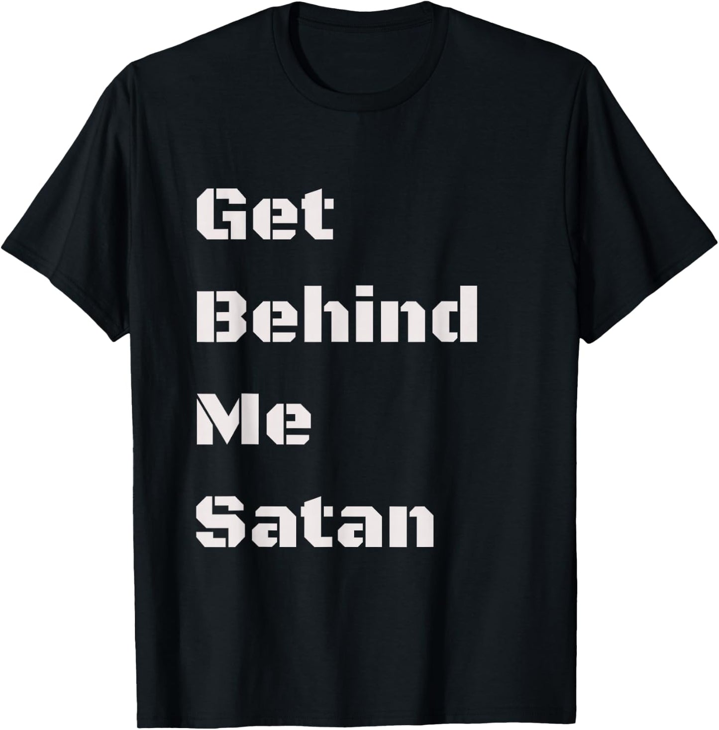 Get Behind Me Satan-Funny-Christian Men Women T Shirt T-Shirt - T-Shirt | Black