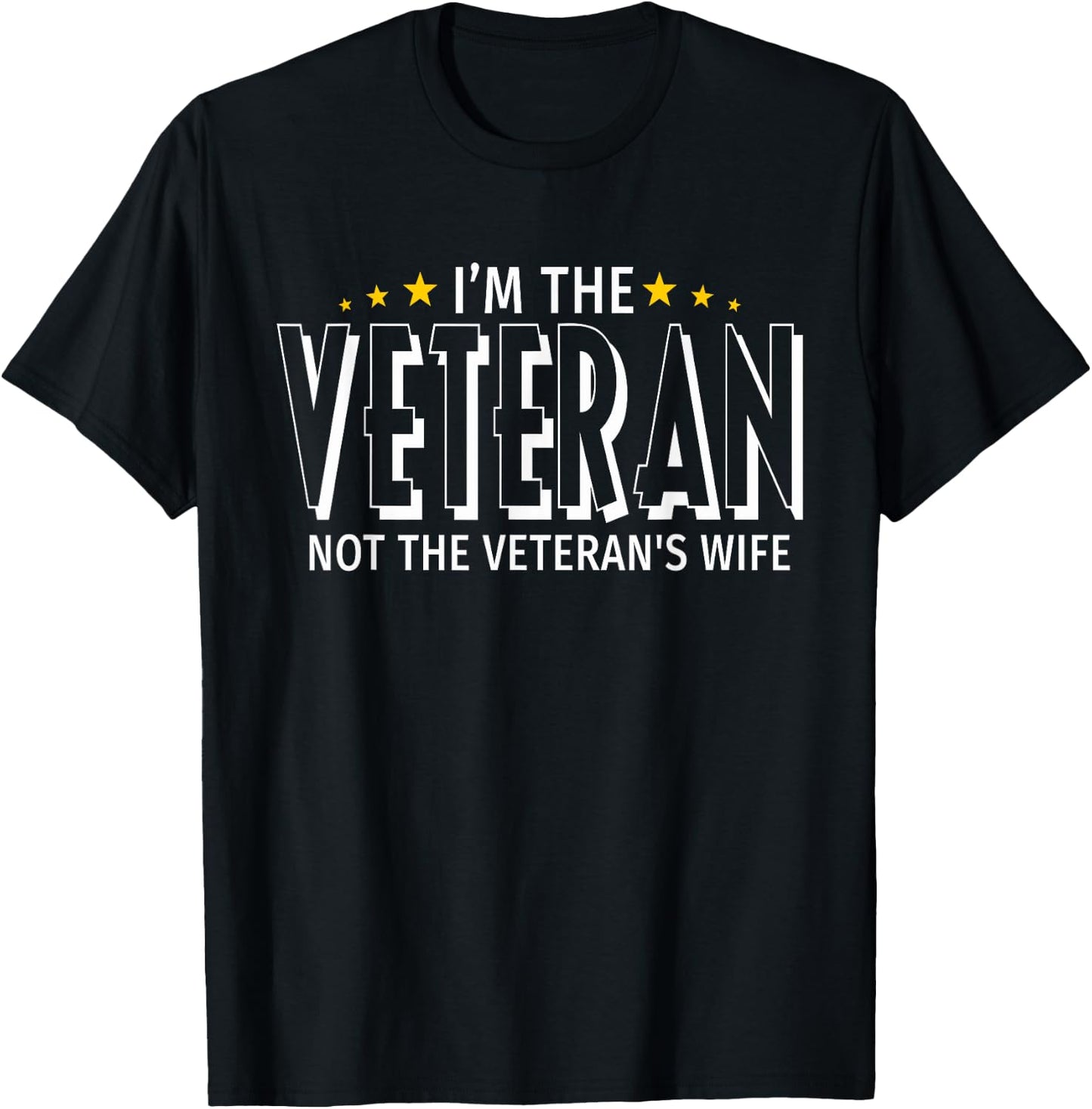 I'm The Veteran Not The Veteran's Wife - Proud T Shirt T-Shirt - T-Shirt | Black